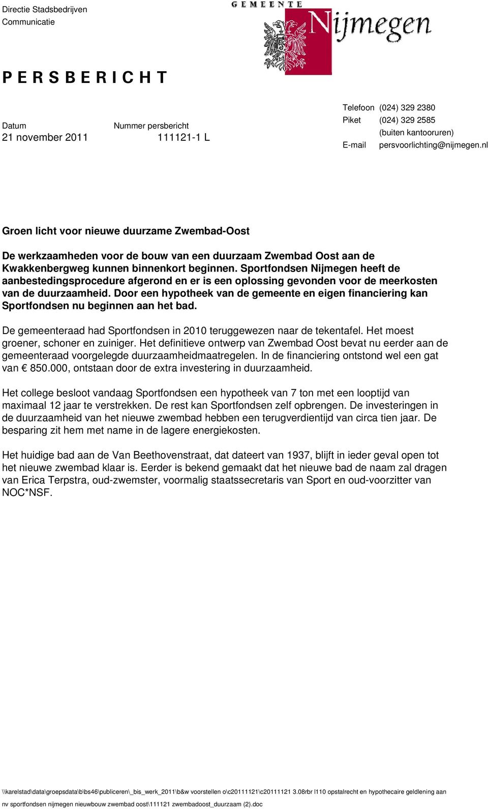 Sportfondsen Nijmegen heeft de aanbestedingsprocedure afgerond en er is een oplossing gevonden voor de meerkosten van de duurzaamheid.