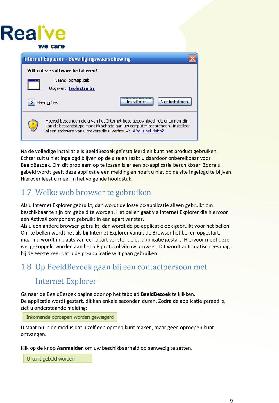 Hierover leest u meer in het volgende hoofdstuk. 1.