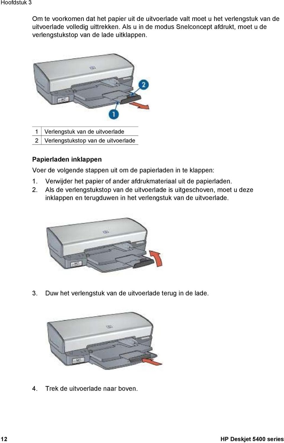 1 Verlengstuk van de uitvoerlade 2 Verlengstukstop van de uitvoerlade Papierladen inklappen Voer de volgende stappen uit om de papierladen in te klappen: 1.