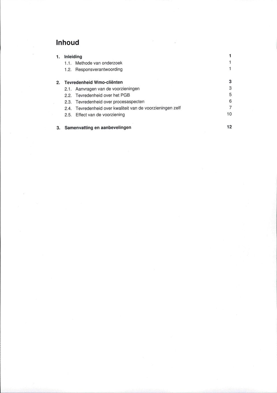 3. Tevredenheid over procesaspecten 6 2.4.