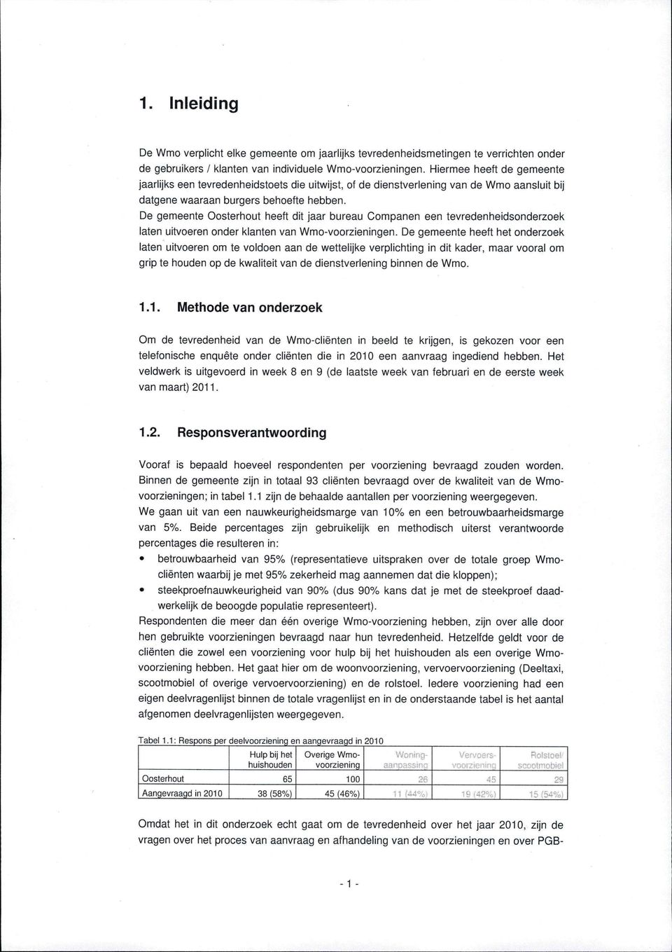 De gemeente Oosterhout heeft dit jaar bureau Companen een tevredenheidsonderzoek laten uitvoeren onder klantenvan Wmo-voorzieningen.