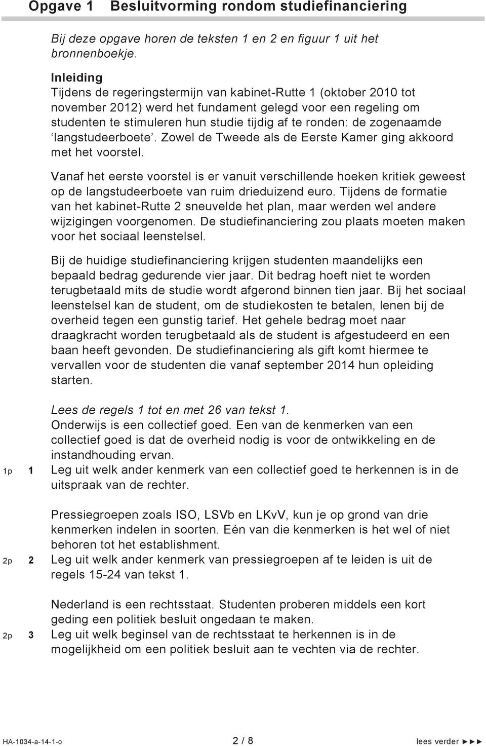 zogenaamde langstudeerboete. Zowel de Tweede als de Eerste Kamer ging akkoord met het voorstel.