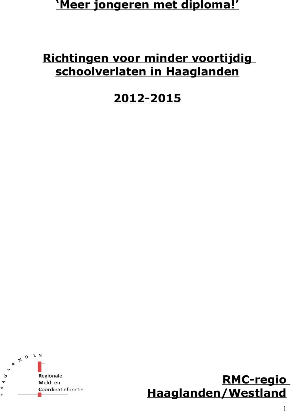 schoolverlaten in Haaglanden 2012-2015 D E N N