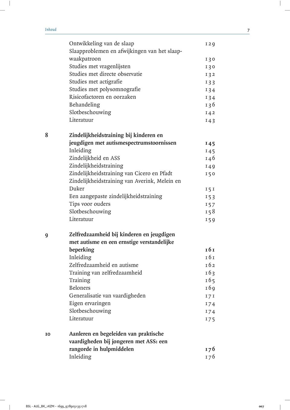 autismespectrumstoornissen 1 4 5 Inleiding 1 45 Zindelijkheid en ASS 1 4 6 Zindelijkheidstraining 1 4 9 Zindelijkheidstraining van Cicero en Pfadt 1 5 0 Zindelijkheidstraining van Averink, Melein en