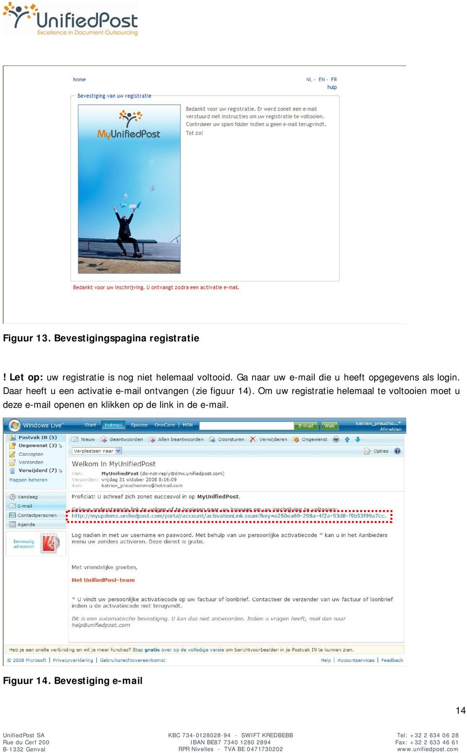 Ga naar uw e-mail die u heeft opgegevens als login.