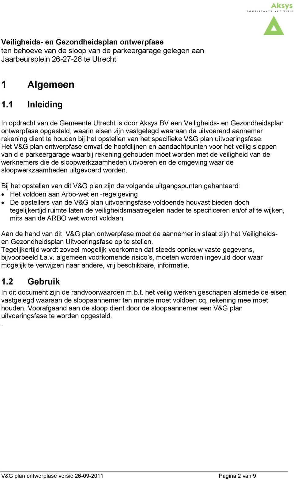 te houden bij het opstellen van het specifieke V&G plan uitvoeringsfase.