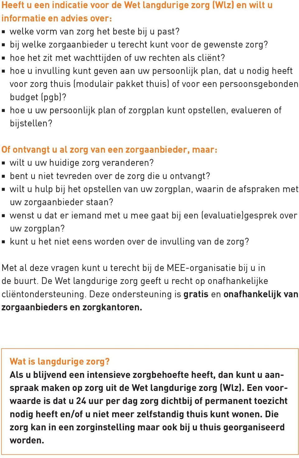 hoe u invulling kunt geven aan uw persoonlijk plan, dat u nodig heeft voor zorg thuis (modulair pakket thuis) of voor een persoonsgebonden budget (pgb)?