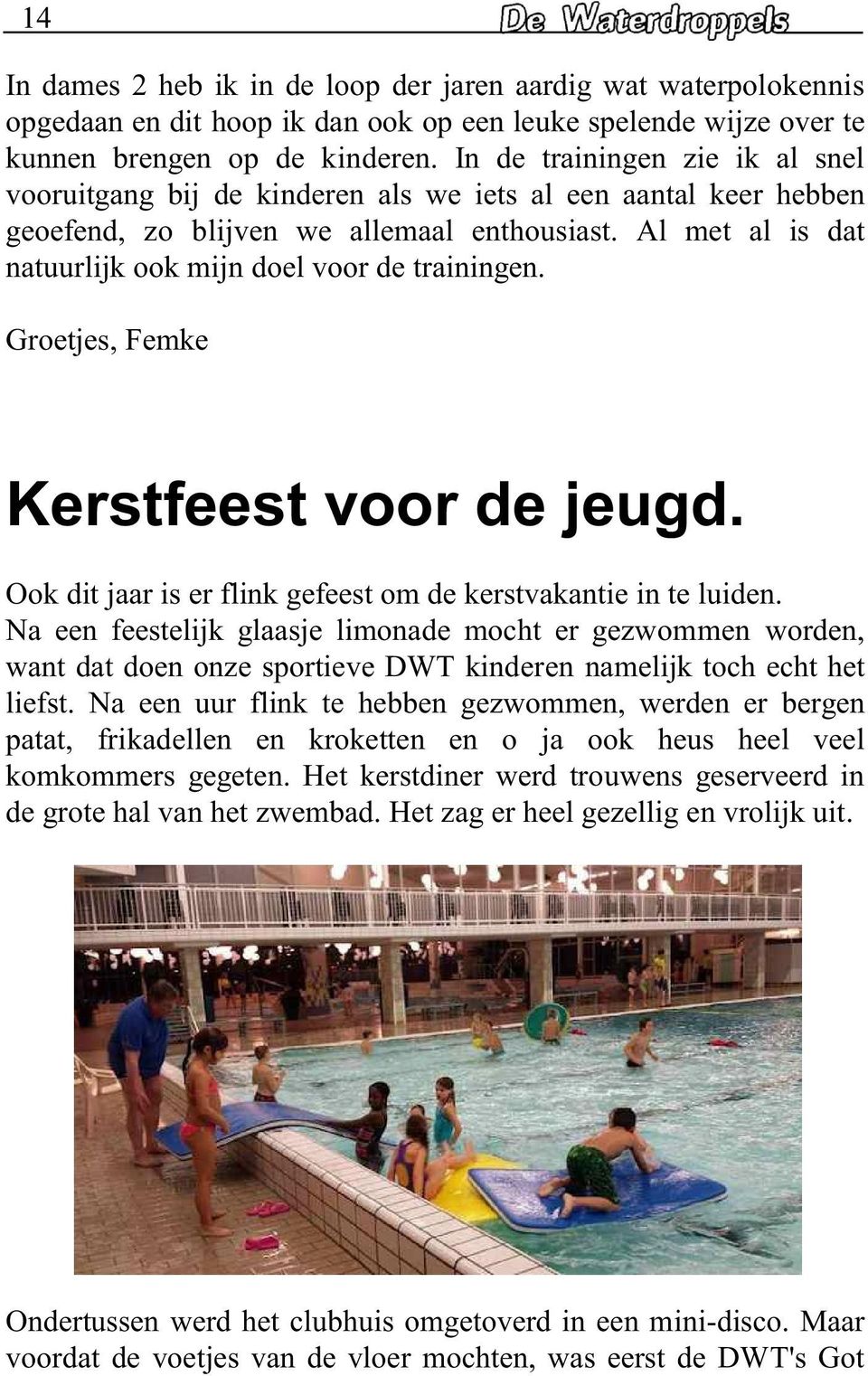 Grotjs, Fmk Krstfst voor d jugd. Ook dit jaar is r flink gfst om d krstvakanti in t luidn.