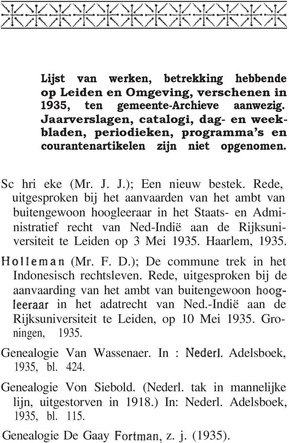 Rede, uitgesproken bij het aanvaarden van het ambt van buitengewoon hoogleeraar in het Staats- en Administratief recht van Ned-Indië aan de Rijksuniversiteit te Leiden op 3 Mei 1935. Haarlem, 1935.