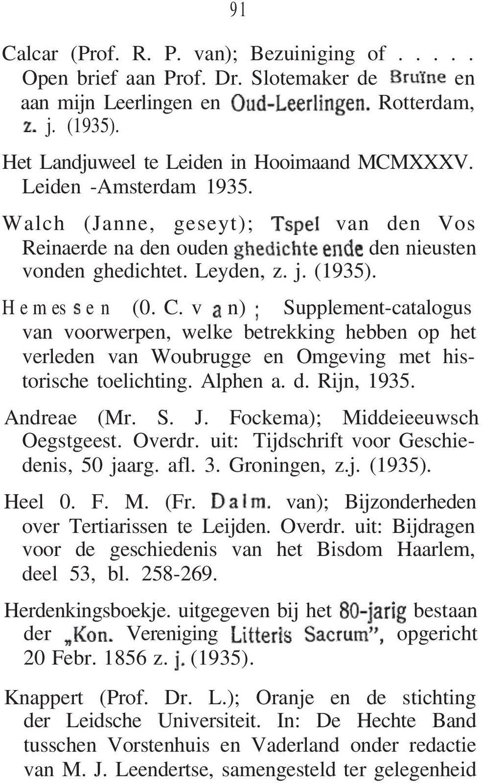 v n) Supplement-catalogus van voorwerpen, welke betrekking hebben op het verleden van Woubrugge en Omgeving met historische toelichting. Alphen a. d. Rijn, 1935. Andreae (Mr. S. J.