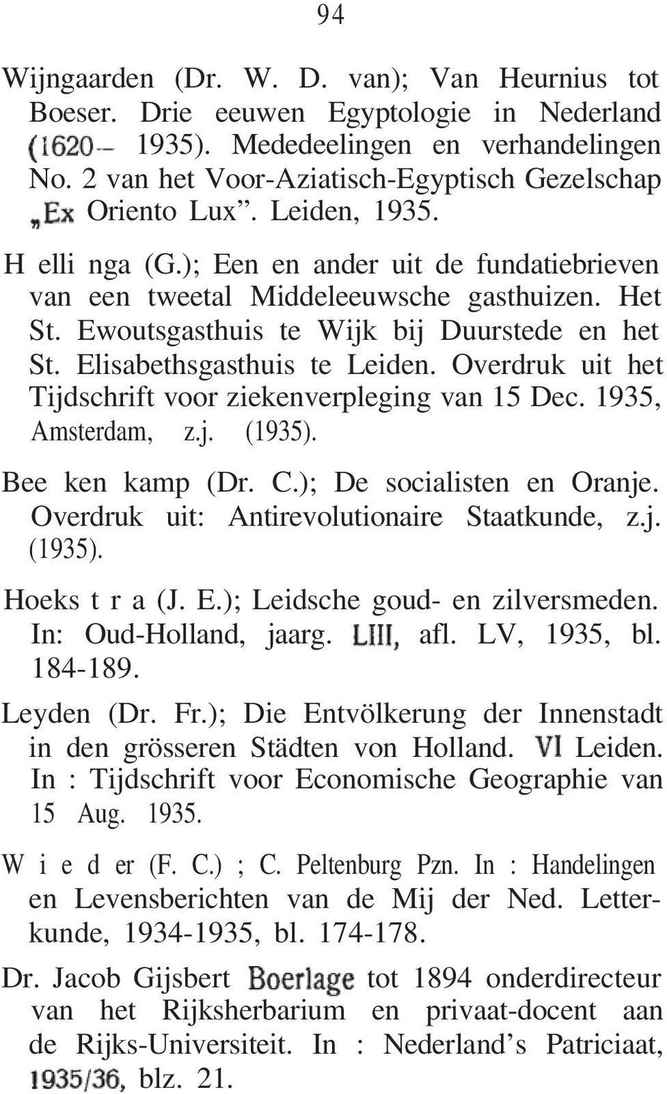 Overdruk uit het Tijdschrift voor ziekenverpleging van 15 Dec. 1935, Amsterdam, z.j. (1935). Bee ken kamp (Dr. C.); De socialisten en Oranje. Overdruk uit: Antirevolutionaire Staatkunde, z.j. (1935). Hoeks t r a (J.