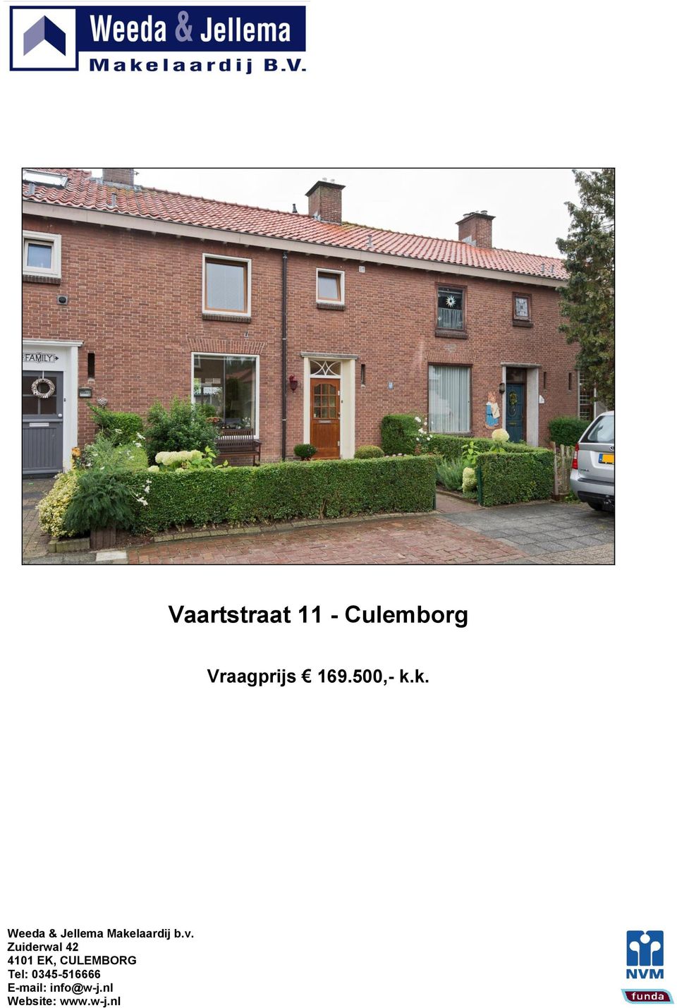 Zuiderwal 42 4101 EK, CULEMBORG Tel: