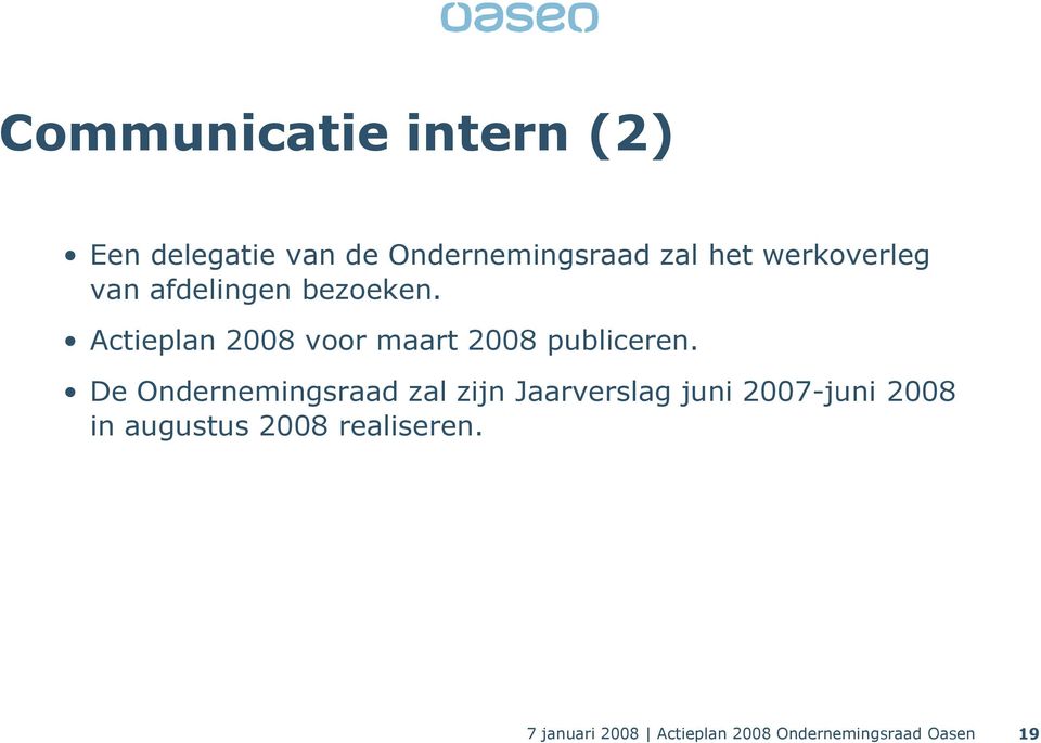 Actieplan 2008 voor maart 2008 publiceren.