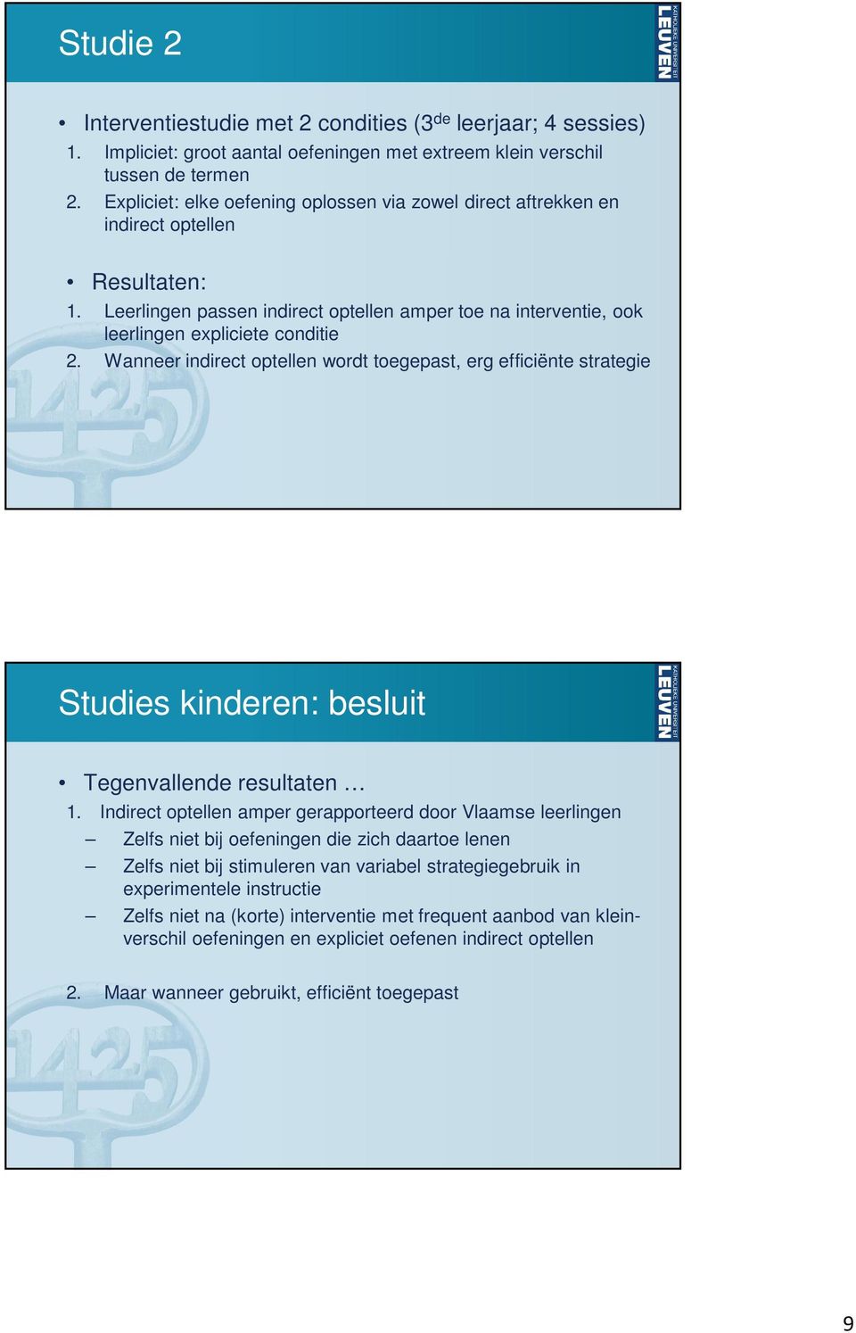 Wanneer indirect optellen wordt toegepast, erg efficiënte strategie Studies kinderen: besluit Tegenvallende resultaten 1.