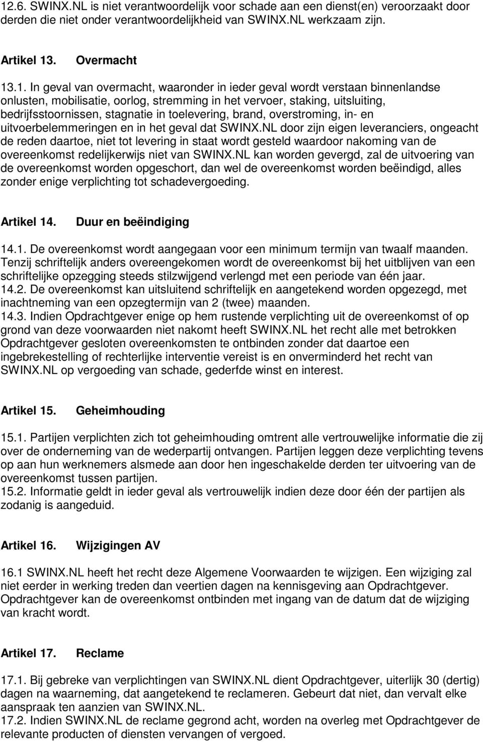 overstroming, in- en uitvoerbelemmeringen en in het geval dat SWINX.