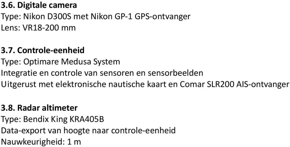 sensorbeelden Uitgerust met elektronische nautische kaart en Comar SLR200 AIS ontvanger 3.8.