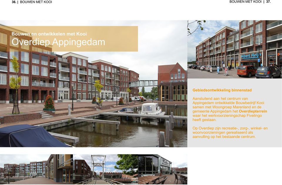 van Appingedam ontwikkelde Bouwbedrijf Kooi samen met Woongroep Marenland en de gemeente Appingedam het
