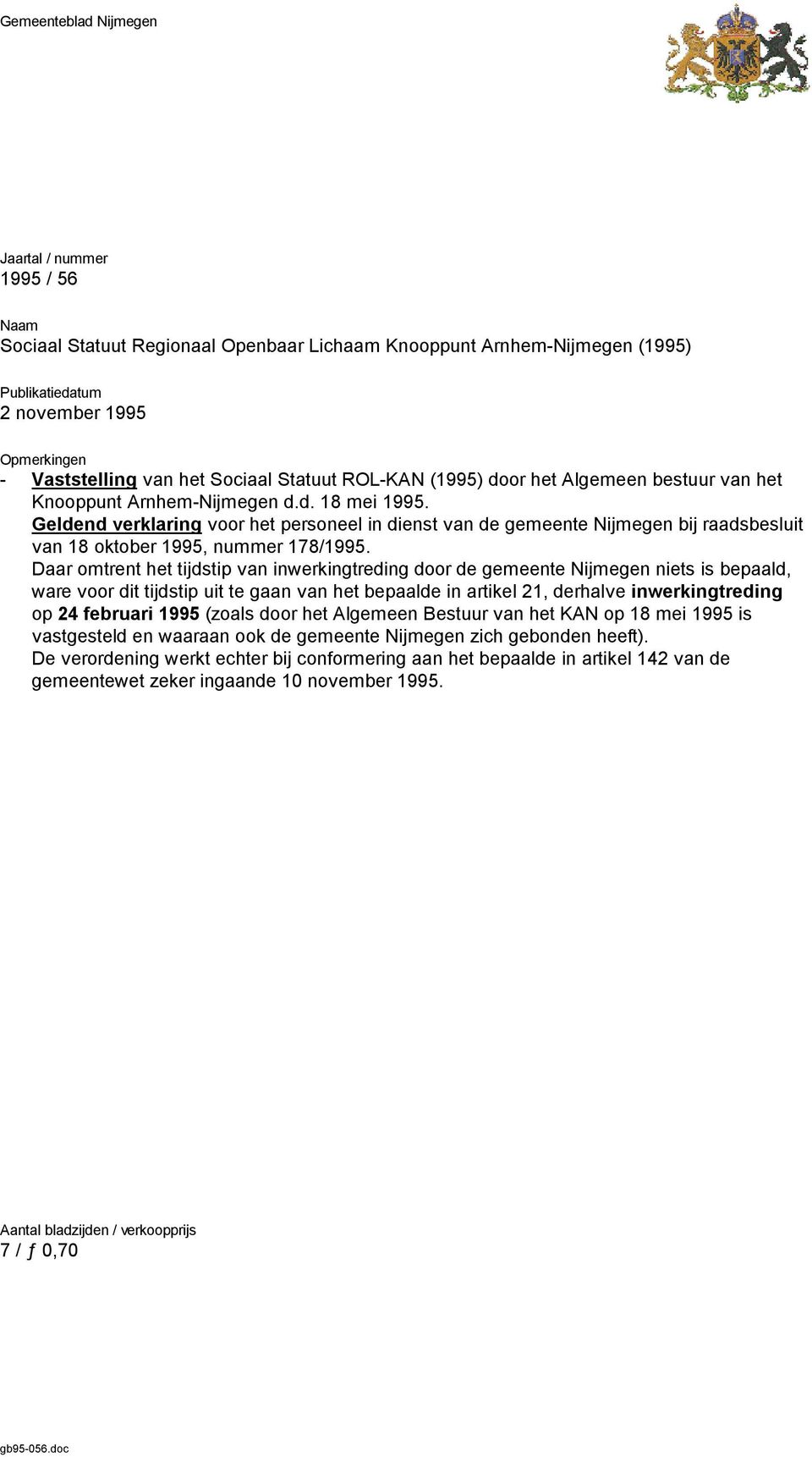 Geldend verklaring voor het personeel in dienst van de gemeente Nijmegen bij raadsbesluit van 18 oktober 1995, nummer 178/1995.
