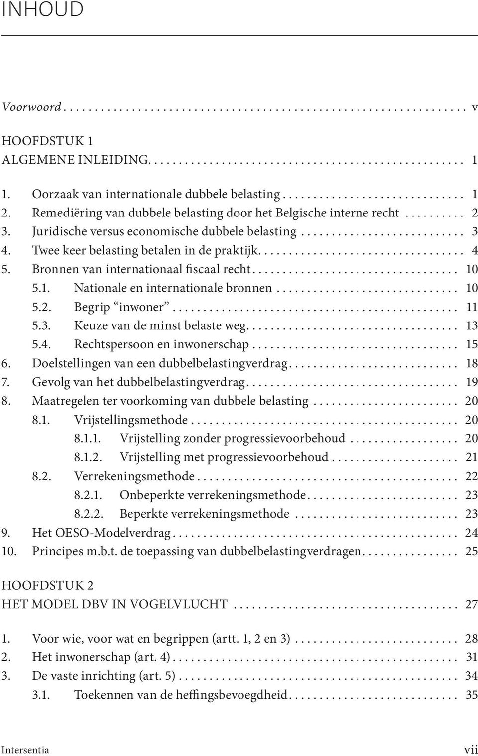 Juridische versus economische dubbele belasting........................... 3 4. Twee keer belasting betalen in de praktijk.................................. 4 5.