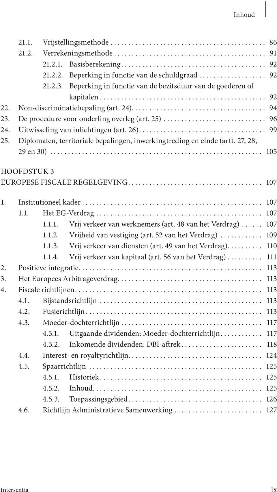 Non-discriminatiebepaling (art. 24)...................................... 94 23. De procedure voor onderling overleg (art. 25)............................. 96 24. Uitwisseling van inlichtingen (art.