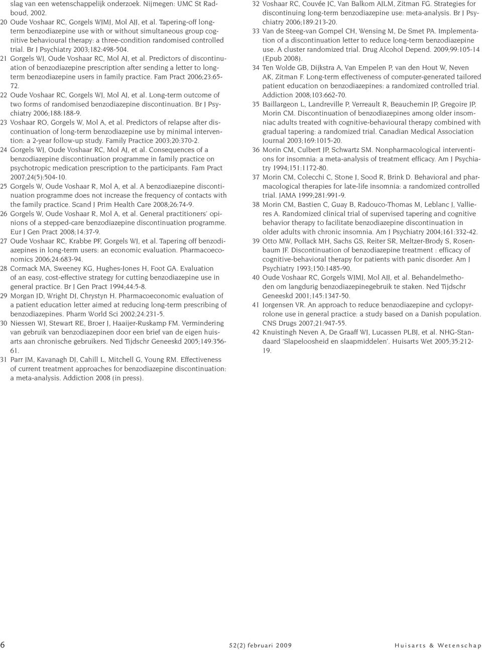 21 Gorgels WJ, Oude Voshaar RC, Mol AJ, et al. Predictors of discontinuation of benzodiazepine prescription after sending a letter to longterm benzodiazepine users in family practice.