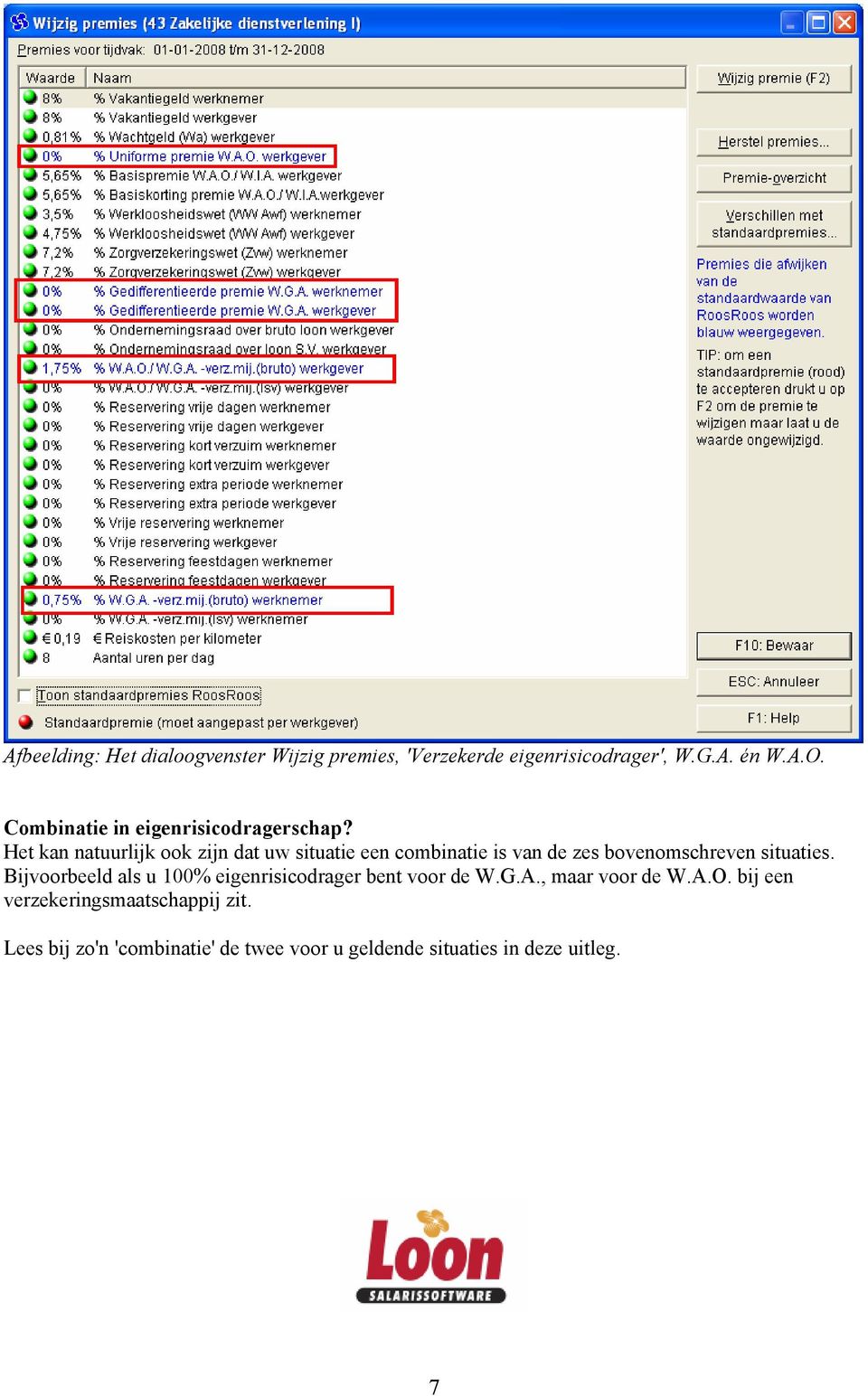 Het kan natuurlijk ook zijn dat uw situatie een combinatie is van de zes bovenomschreven situaties.