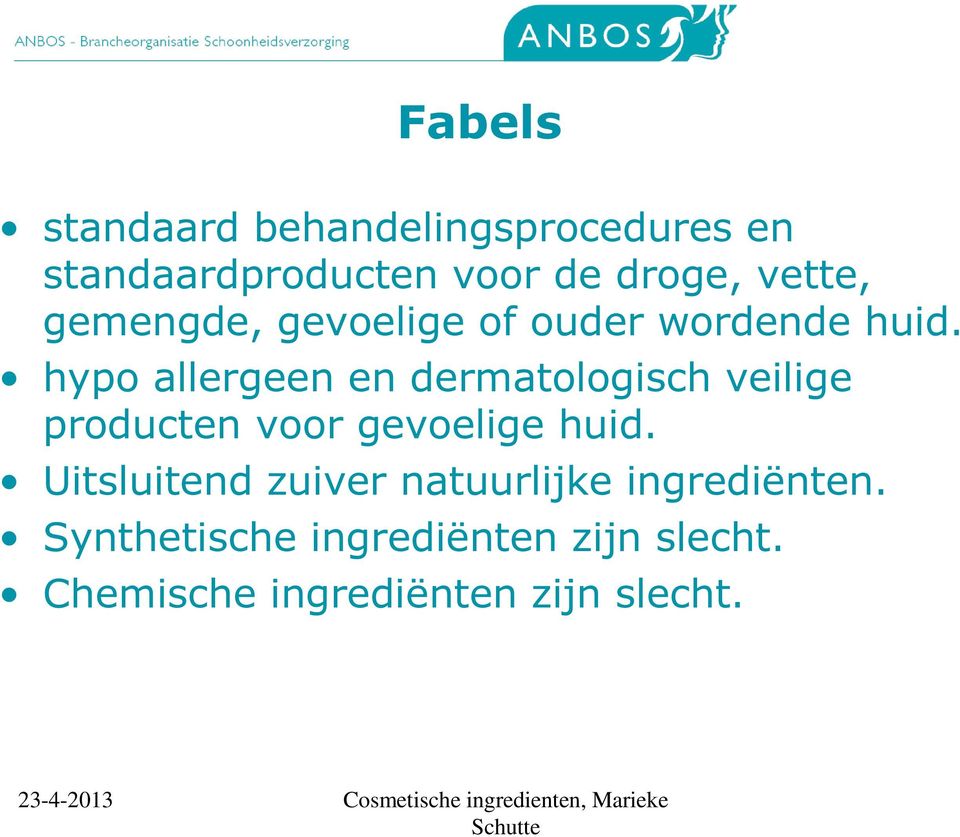 hypo allergeen en dermatologisch veilige producten voor gevoelige huid.