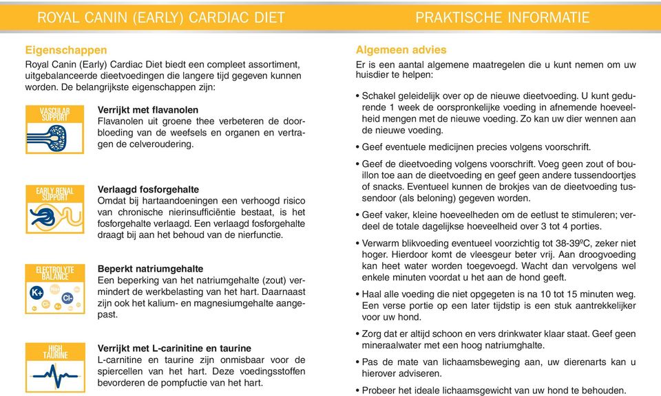 Verlaagd fosforgehalte Omdat bij hartaandoeningen een verhoogd risico van chronische nierinsufficiëntie bestaat, is het fosforgehalte verlaagd.