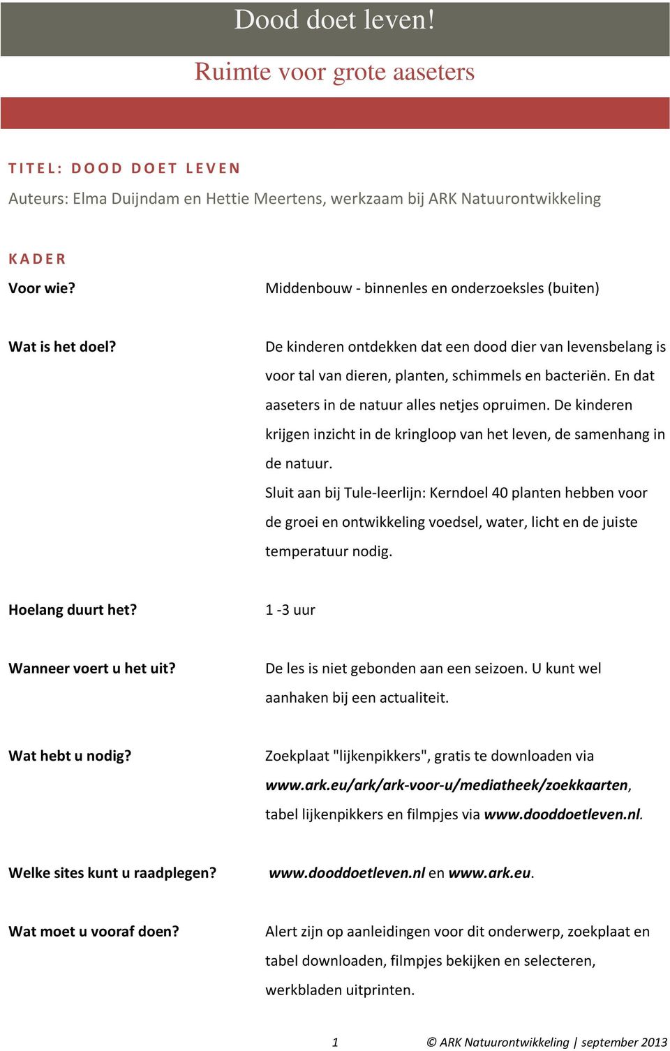 Dood doet leven! Ruimte voor grote aaseters. Auteurs: Elma Duijndam en  Hettie Meertens, werkzaam bij ARK Natuurontwikkeling - PDF Free Download