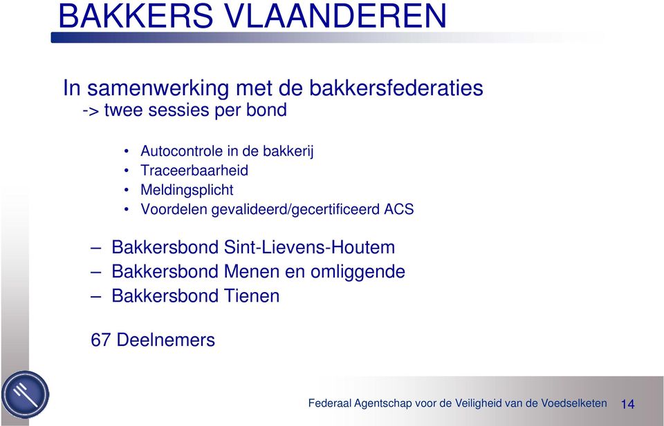gevalideerd/gecertificeerd d/ d ACS Bakkersbond Sint-Lievens-Houtem Bakkersbond Menen