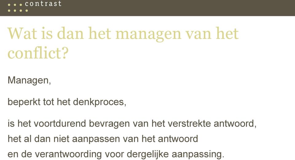 bevragen van het verstrekte antwoord, het al dan niet