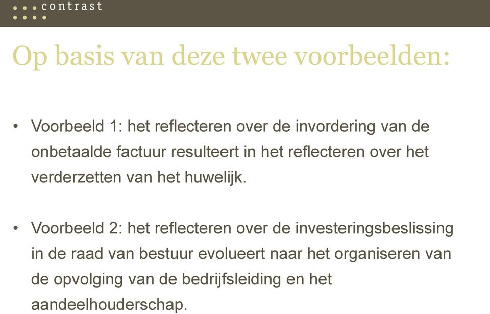 Voorbeeld 2: het reflecteren over de investeringsbeslissing in de raad van bestuur