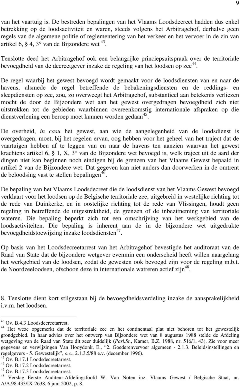 reglementering van het verkeer en het vervoer in de zin van artikel 6, 4, 3 van de Bijzondere wet 43.