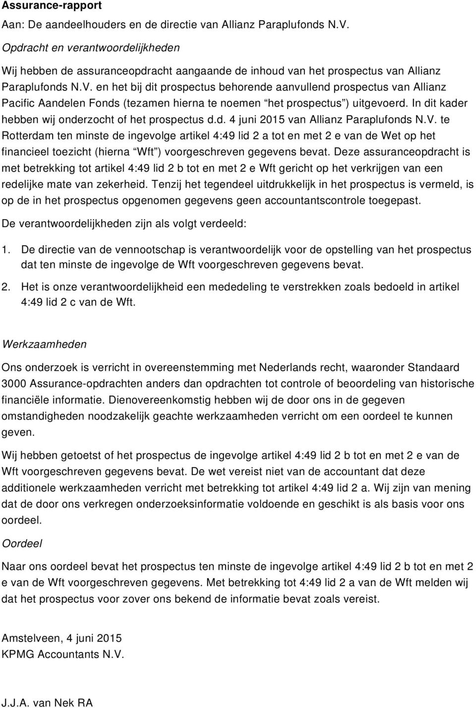 en het bij dit prospectus behorende aanvullend prospectus van Allianz Pacific Aandelen Fonds (tezamen hierna te noemen het prospectus ) uitgevoerd.