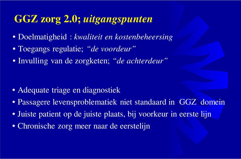 de voordeur Invulling van de zorgketen; de achterdeur Adequate triage en diagnostiek