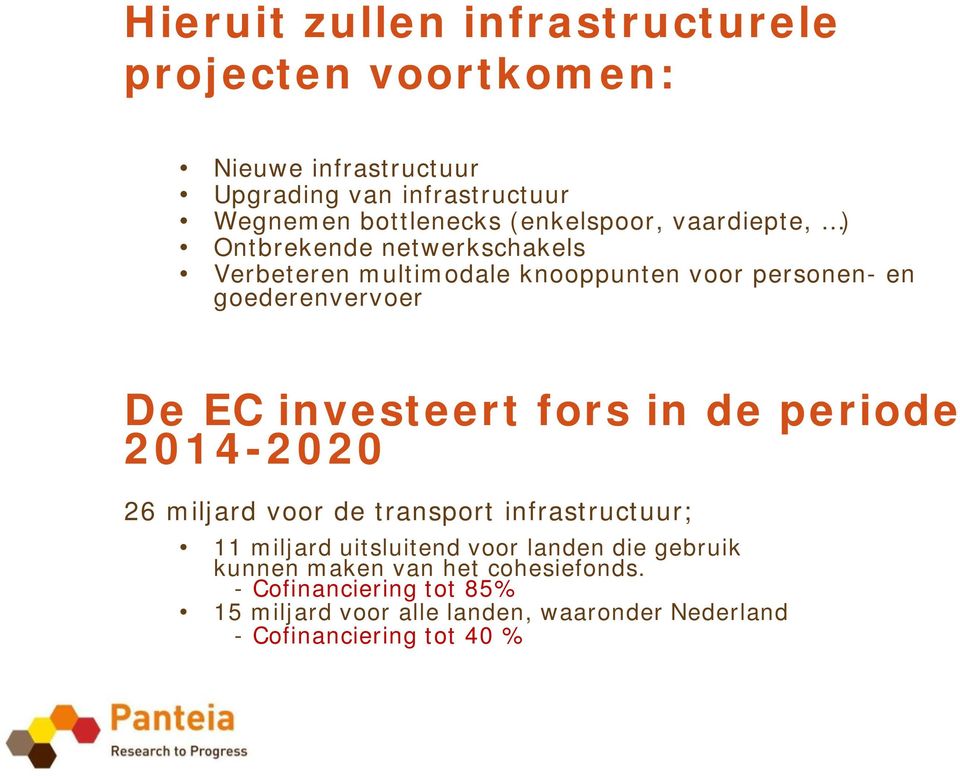 investeert fors in de periode 2014-2020 26 miljard voor de transport infrastructuur; 11 miljard uitsluitend voor landen die