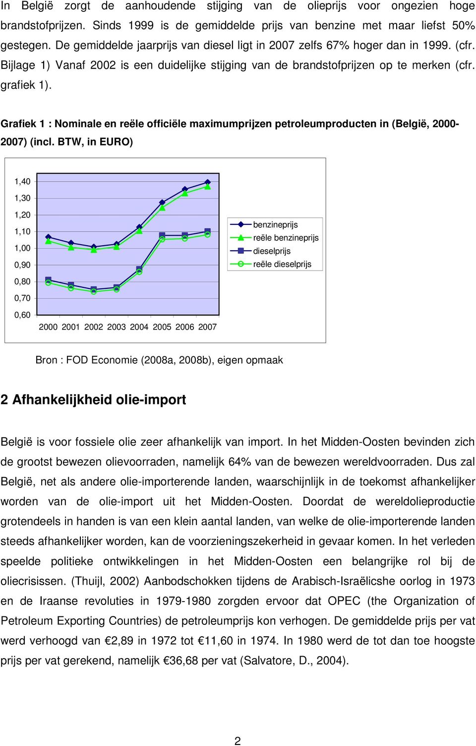 Grafiek 1 : Nominale en reële officiële maximumprijzen petroleumproducten in (België, 2000-2007) (incl.