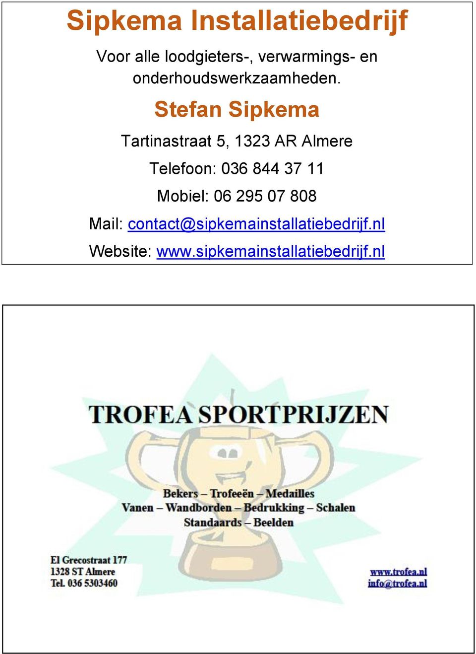 Stefan Sipkema Tartinastraat 5, 1323 AR Almere Telefoon: 036 844 37