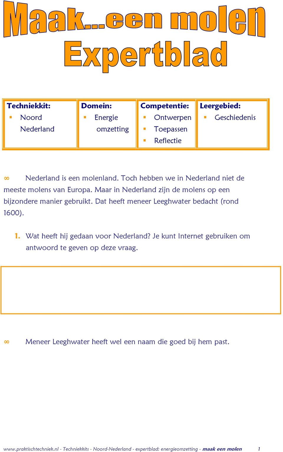 Dat heeft meneer Leeghwater bedacht (rond 1600). 1. Wat heeft hij gedaan voor Nederland?