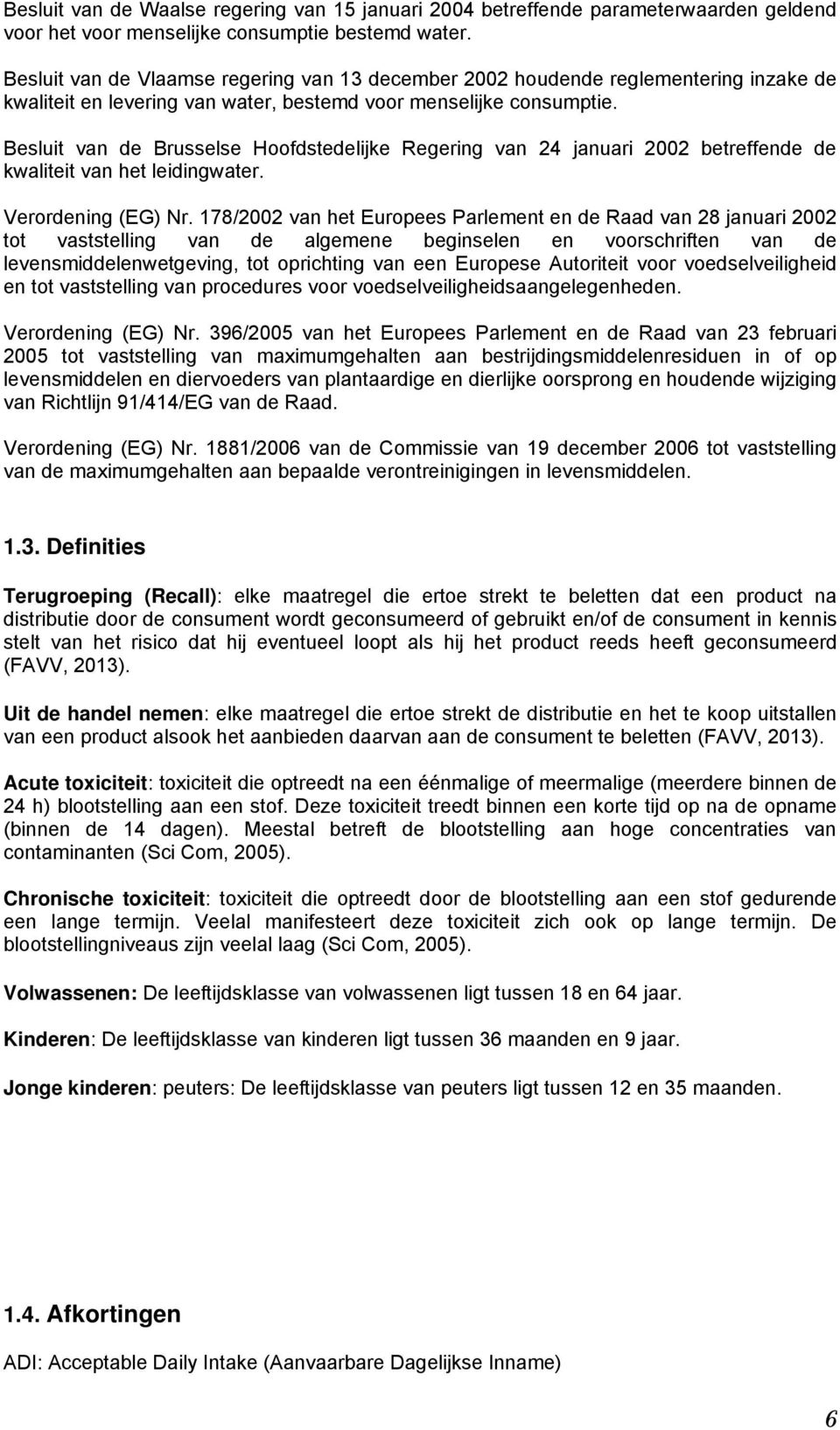 Besluit van de Brusselse Hoofdstedelijke Regering van 24 januari 2002 betreffende de kwaliteit van het leidingwater. Verordening (EG) Nr.