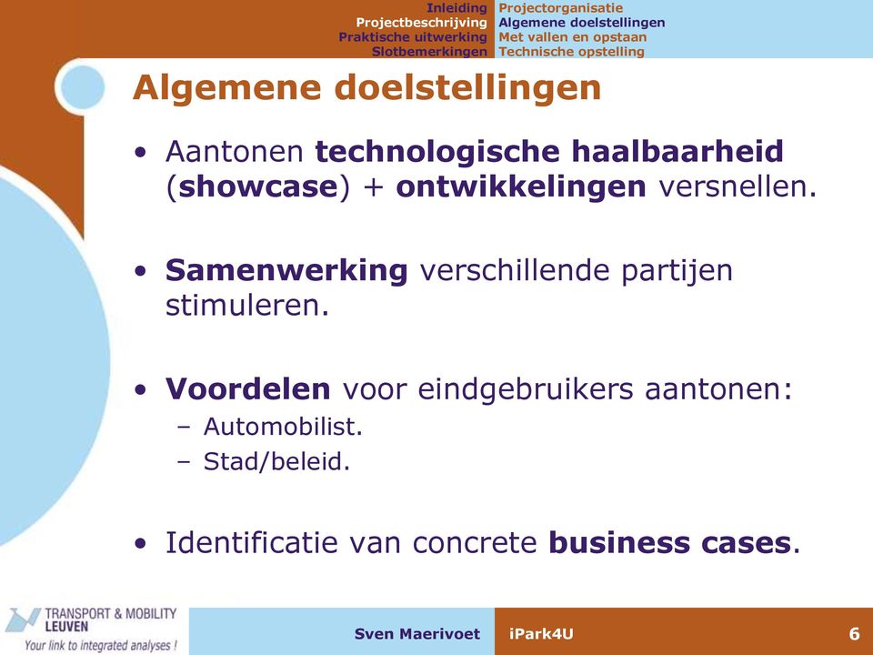 versnellen. Samenwerking verschillende partijen stimuleren.