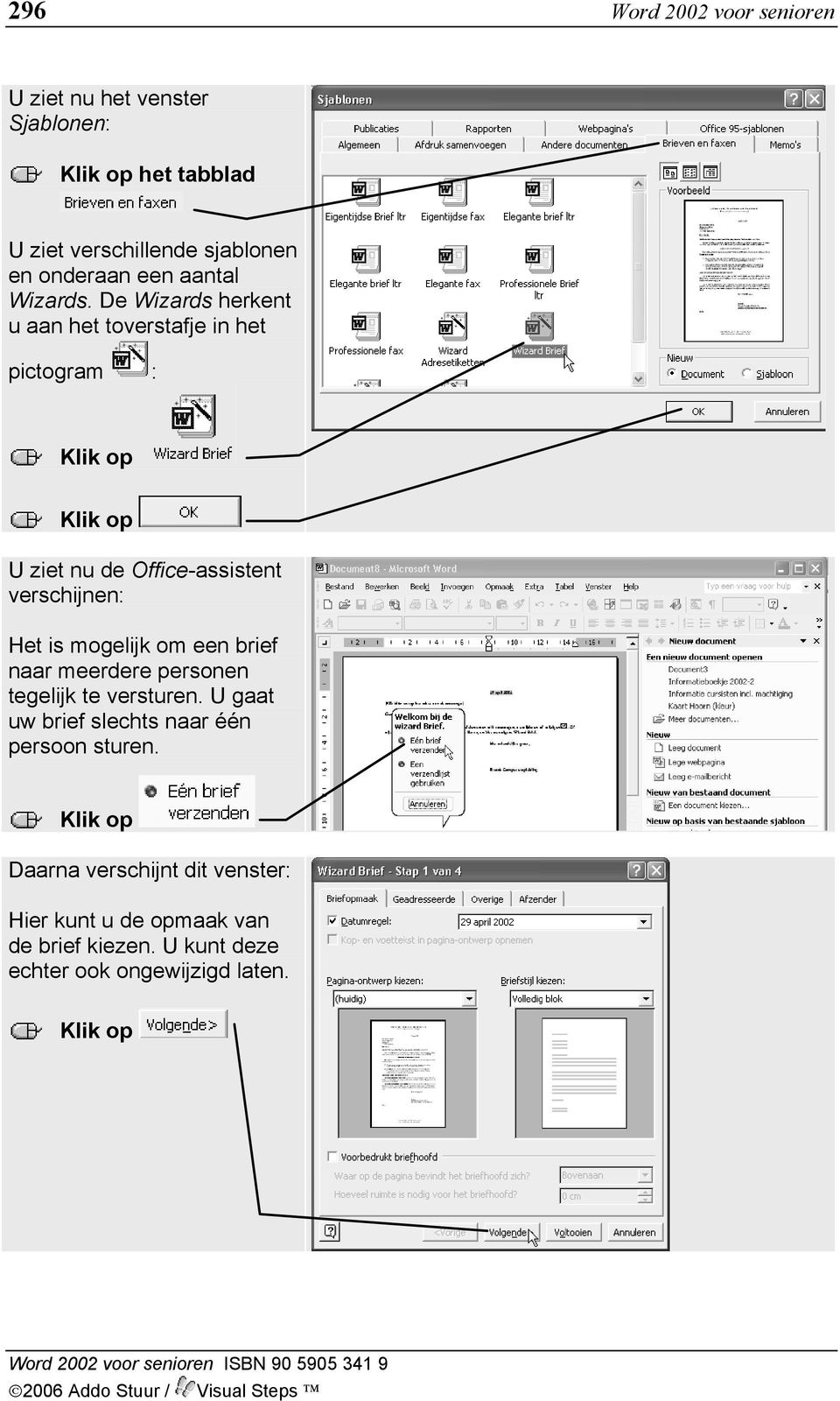 De Wizards herkent u aan het toverstafje in het pictogram : U ziet nu de Office-assistent verschijnen: Het is mogelijk