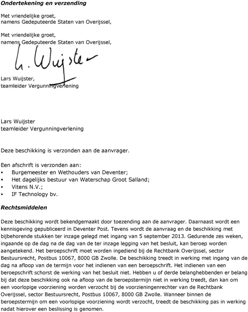 Een afschrift is verzonden aan: Burgemeester en Wethouders van Deventer; Het dagelijks bestuur van Waterschap Groot Salland; Vitens N.V.; IF Technology bv.