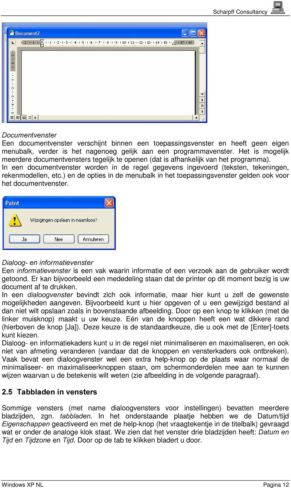 In een documentvenster worden in de regel gegevens ingevoerd (teksten, tekeningen, rekenmodellen, etc.) en de opties in de menubalk in het toepassingsvenster gelden ook voor het documentvenster.