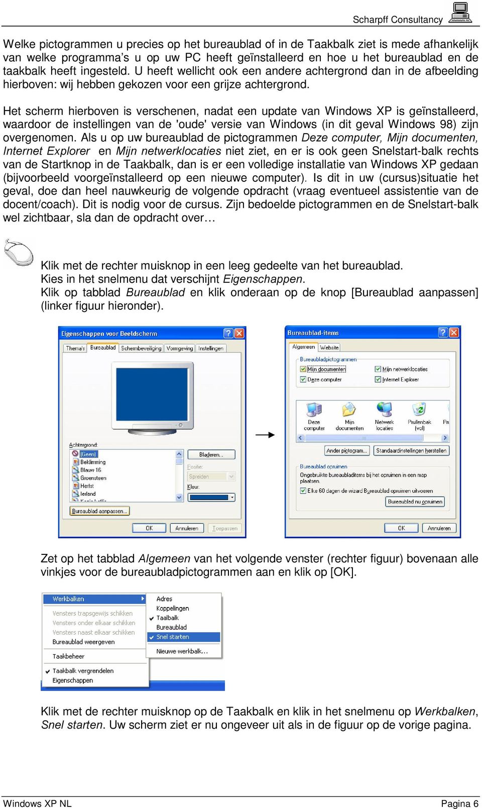 Het scherm hierboven is verschenen, nadat een update van Windows XP is geïnstalleerd, waardoor de instellingen van de 'oude'versie van Windows (in dit geval Windows 98) zijn overgenomen.