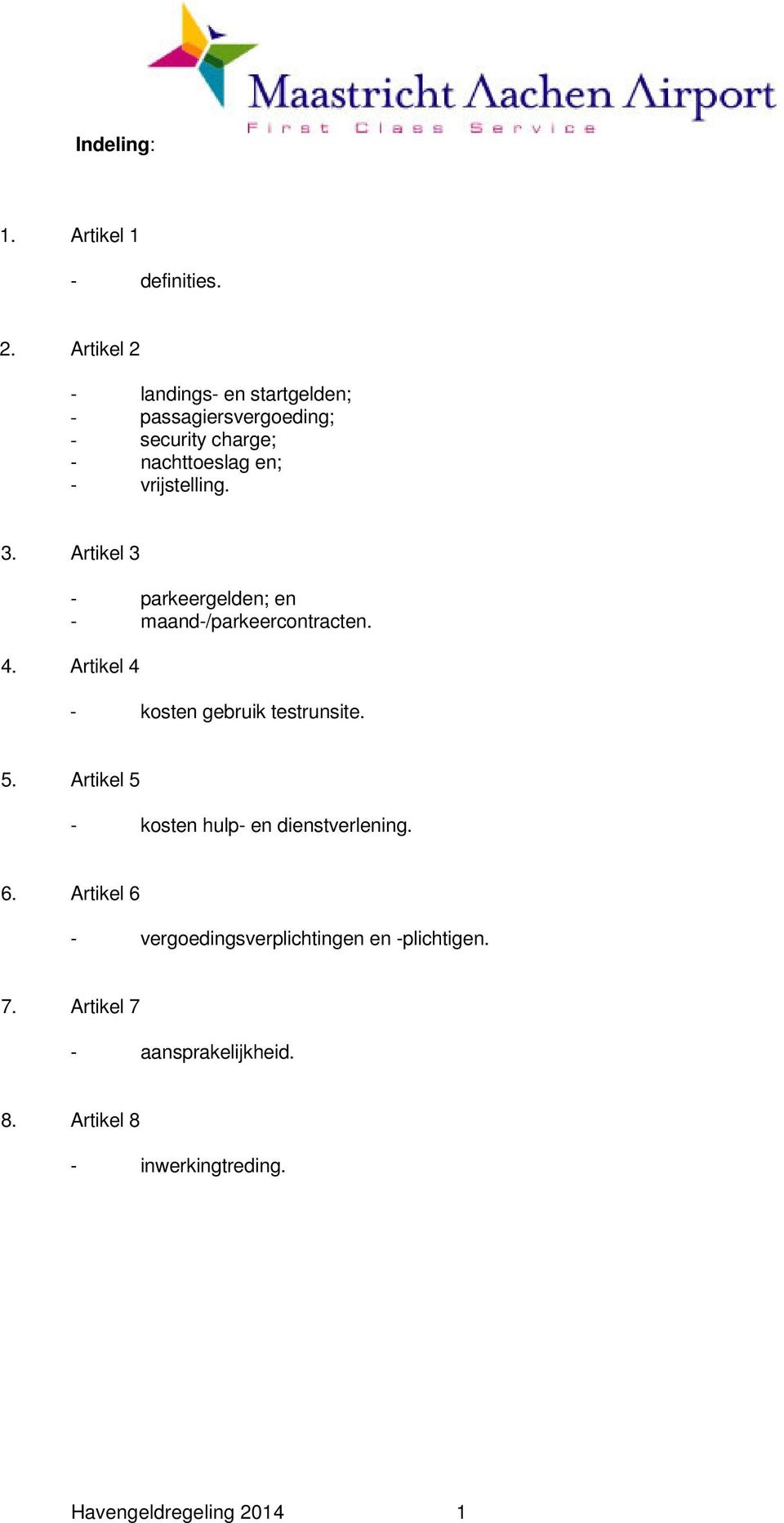 vrijstelling. 3. Artikel 3 - parkeergelden; en - maand-/parkeercontracten. 4.