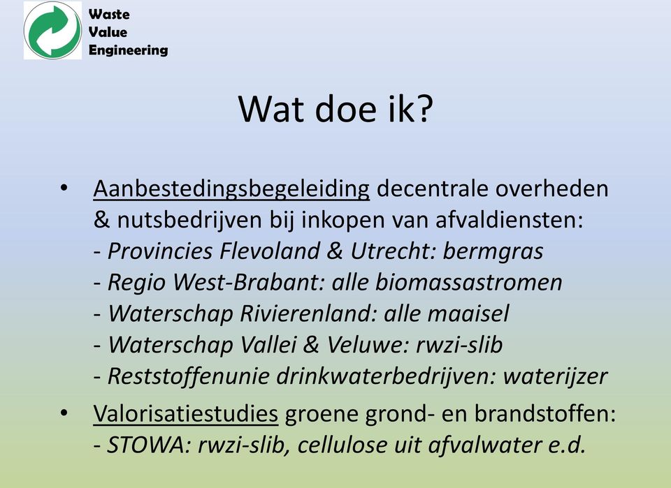Provincies Flevoland & Utrecht: bermgras - Regio West-Brabant: alle biomassastromen - Waterschap