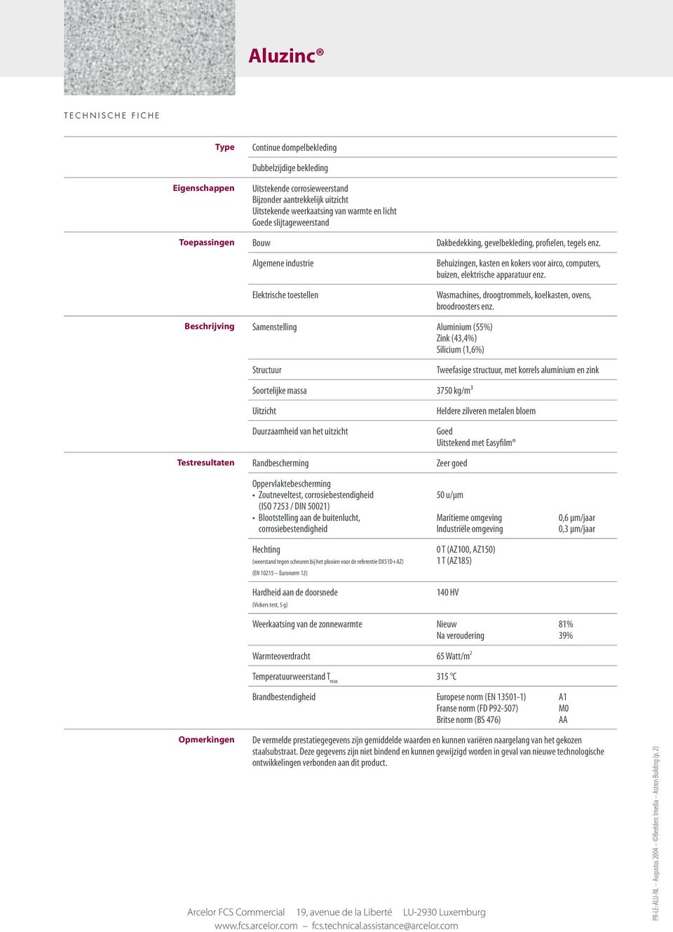 Algemene industrie Elektrische toestellen Behuizingen, kasten en kokers voor airco, computers, buizen, elektrische apparatuur enz. Wasmachines, droogtrommels, koelkasten, ovens, broodroosters enz.