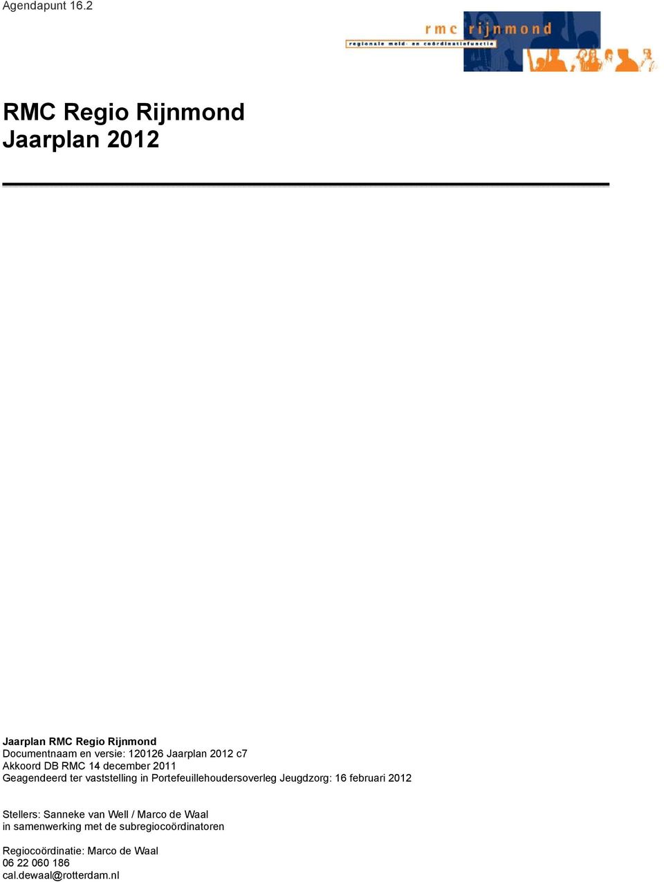 Jaarplan 2012 c7 Akkoord DB RMC 14 december 2011 Geagendeerd ter vaststelling in