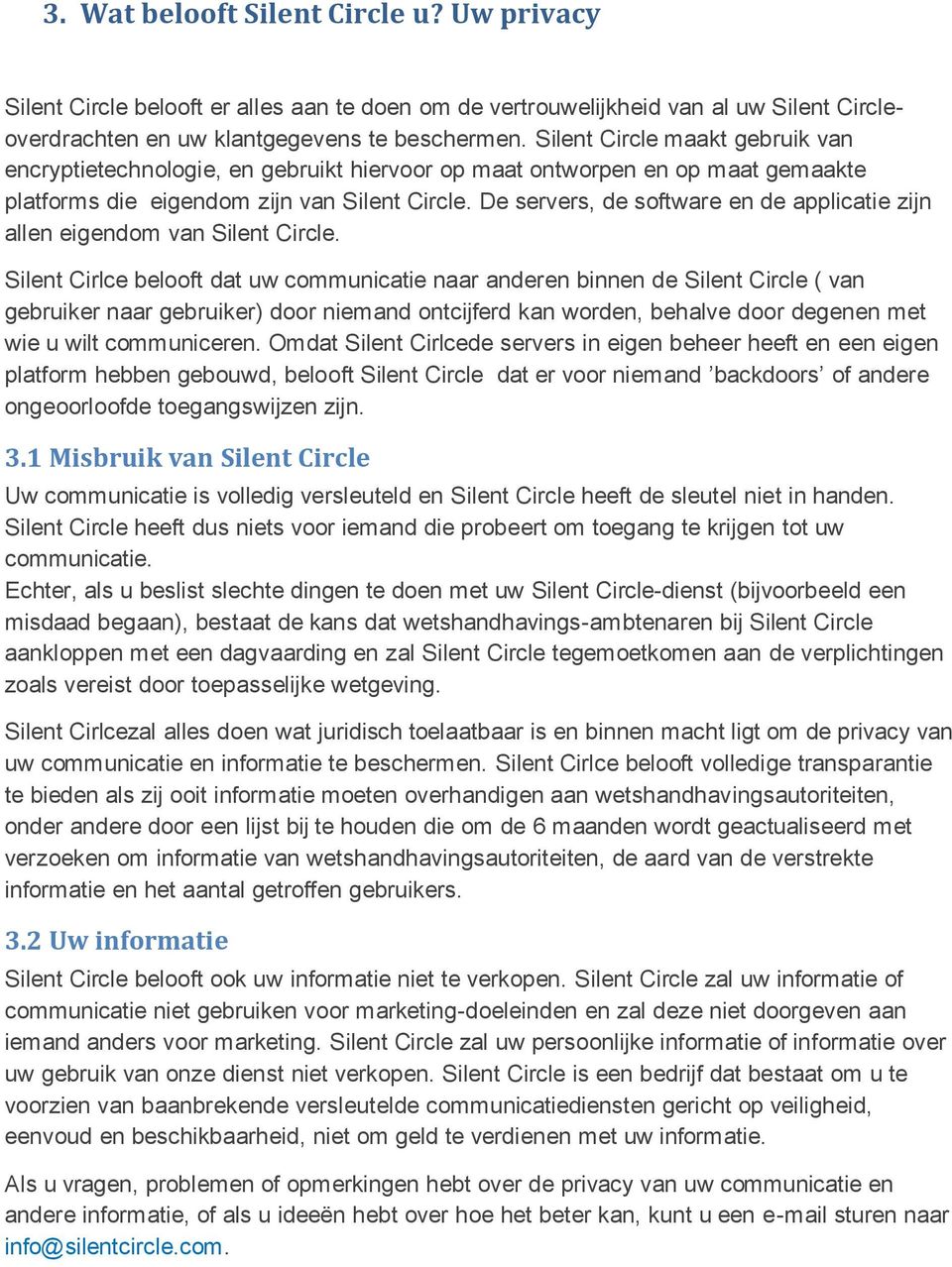 De servers, de software en de applicatie zijn allen eigendom van Silent Circle.